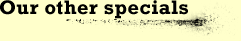 Our other specials
